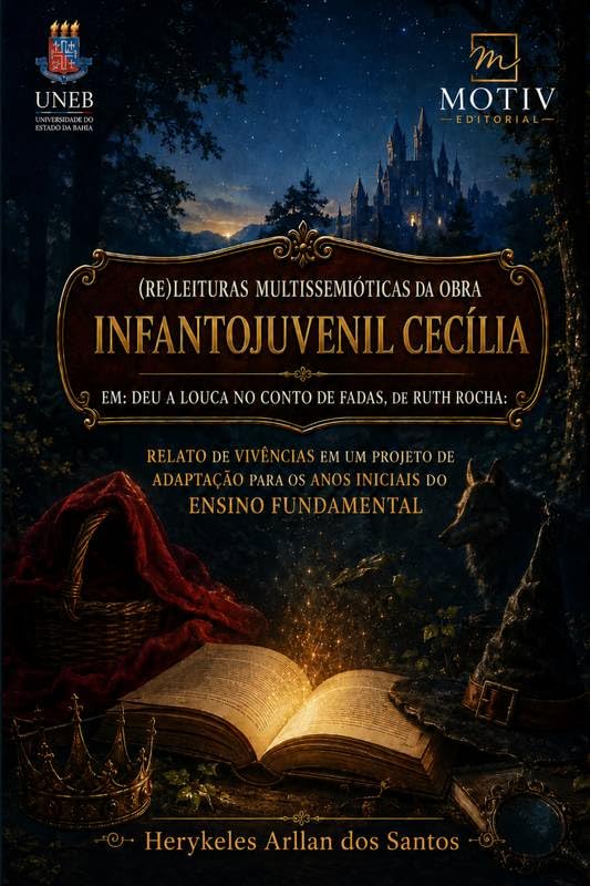 (Re)leituras Multissemióticas da Obra Infantojuvenil Cecília em: Deu a Louca no Conto de Fadas, de Ruth Rocha: Relato de Vivências em um Projeto de Adaptação para os Anos Iniciais do Ensino Fundamenta baixar livro de graça