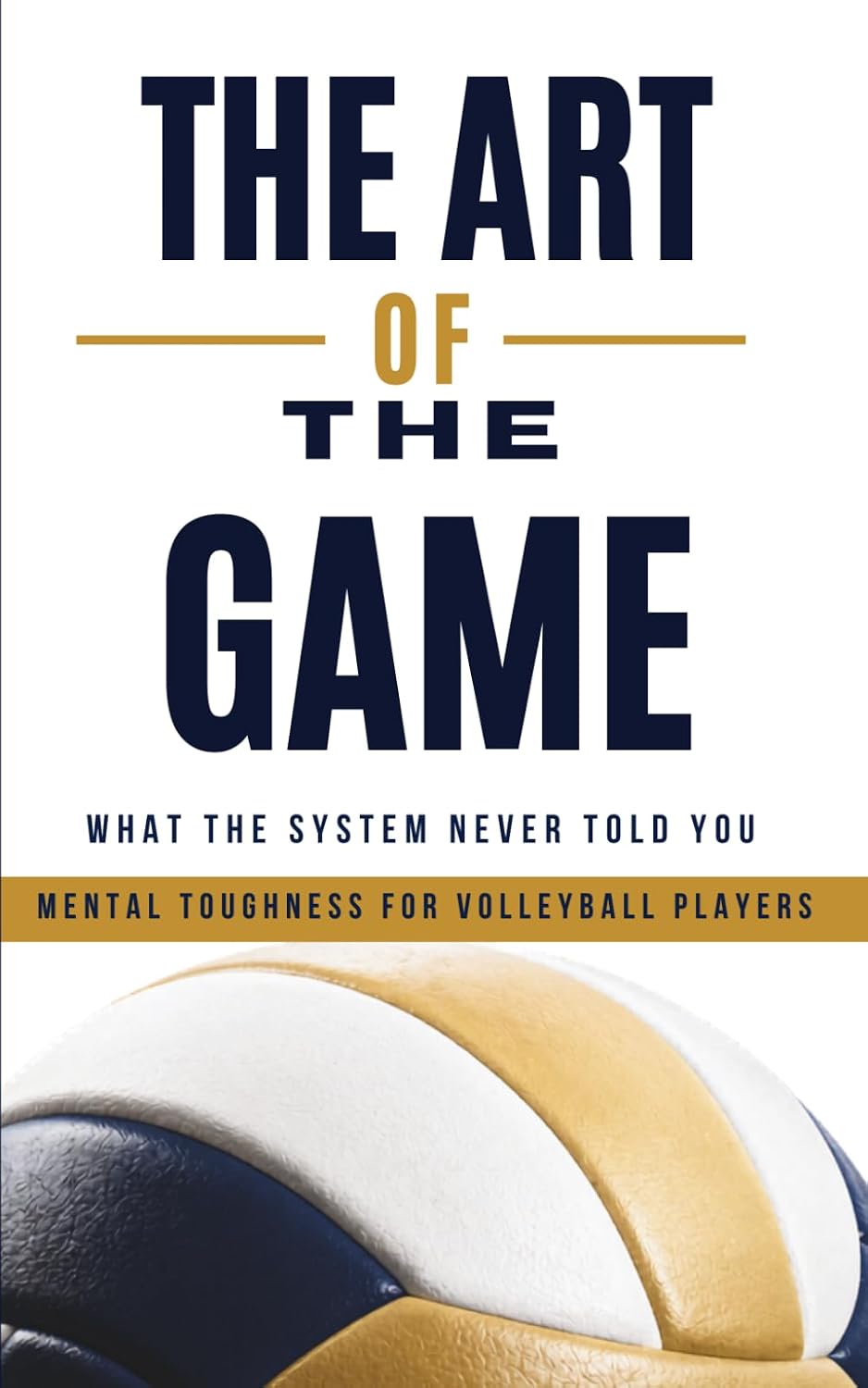 The Art of the Game: What the System Never Told You: Mental Toughness for Volleyball Players (The Game of 3 Sets) baixar o livro de graça