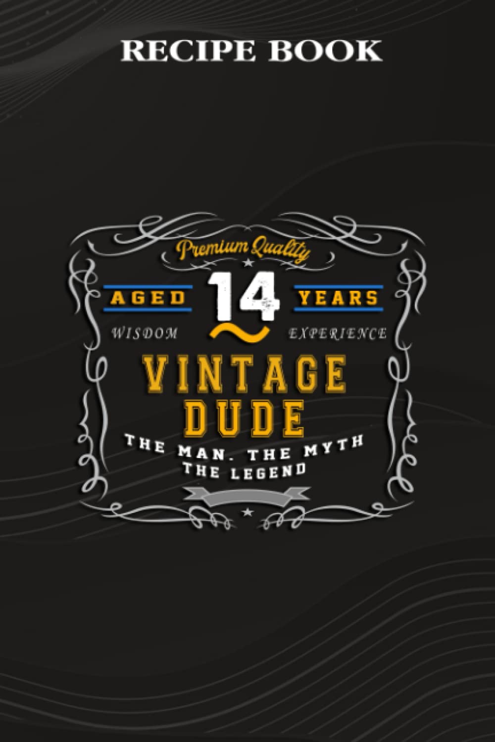 ler totalmente Recipe Book:Vintage Dude The Man Myth Legend 14 Yrs 14th Birthday: Gifts for Grandma: A Beautiful & Modern Keepsake Recipe Notebook & Organizer to... Blank Recipe Book & Cookbook,Birthday Gifts