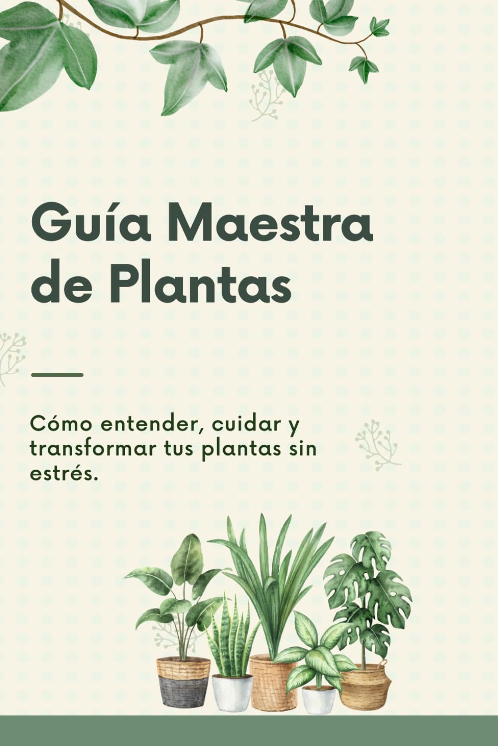 ler totalmente Guía Maestra de Plantas: Cómo entender, cuidar y transformar tus plantas sin estrés (Spanish Edition)