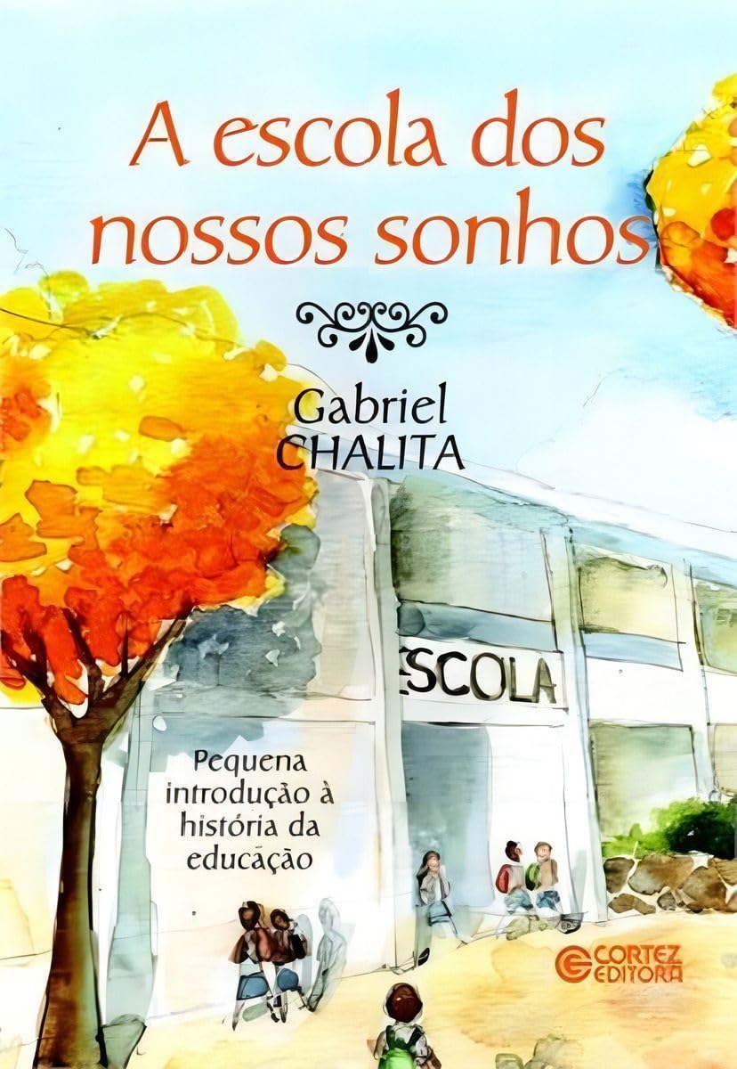 A escola dos nossos sonhos: pequena introdução à história da educação baixar livro de graça