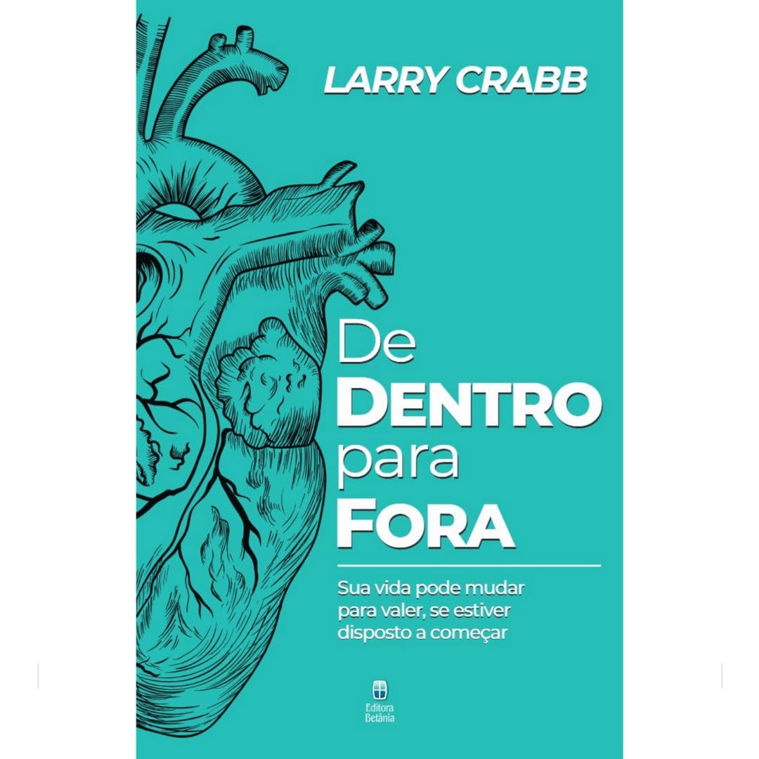 De Dentro Para Fora: Sua vida pode mudar para valer, se estiver disposto a começar.