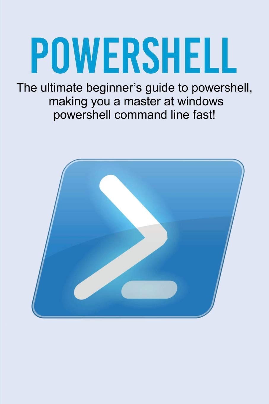 Powershell: The ultimate beginner's guide to Powershell, making you a master at Windows Powershell command line fast! baixar livro de graça