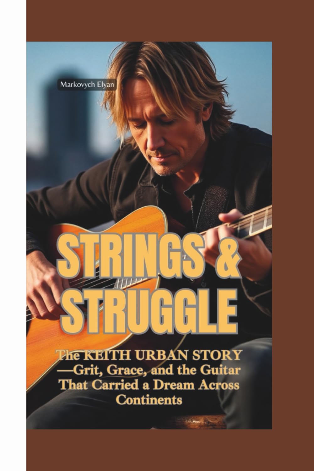 capítulo por capítulo baixar STRINGS & STRUGGLE: The Keith Urban Story—Grit, Grace, and the Guitar That Carried a Dream Across Continents