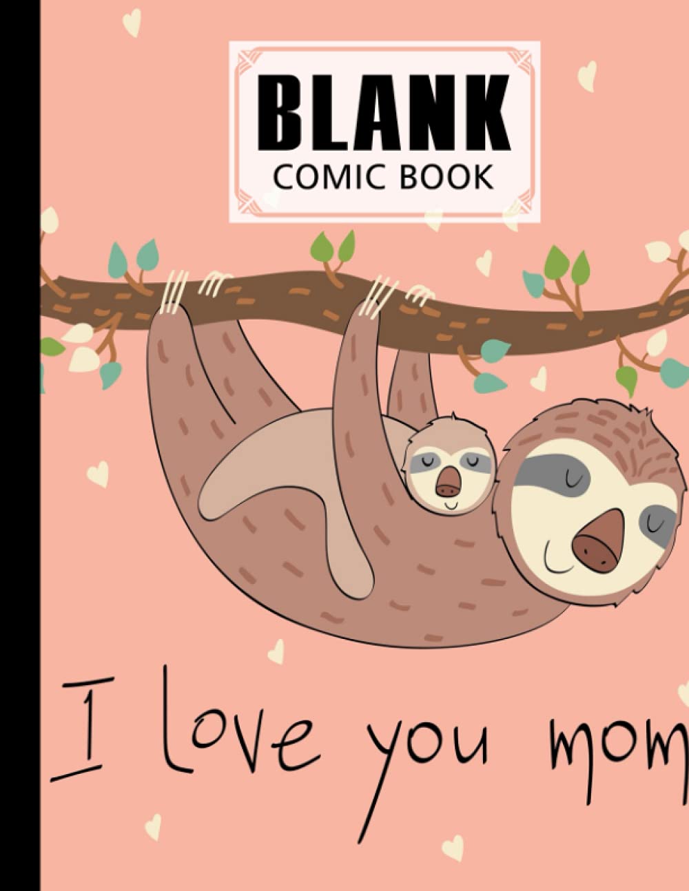 Blank Comic Book: Sloth Mom And Baby Cover Blank Comic Book, Create Your Own Story, Journal, Notebook, Sketchbook for Kids and Adults, 120 Pages - Size 8.5" x 11" Notebook by Gilbert Straub baixar livro de graça
