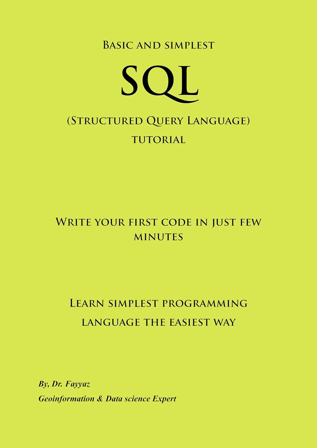 Basic and simplest SQL (Structured Query Language) tutorial: Write your first code in just few minutes (English Edition) baixar o livro de graça
