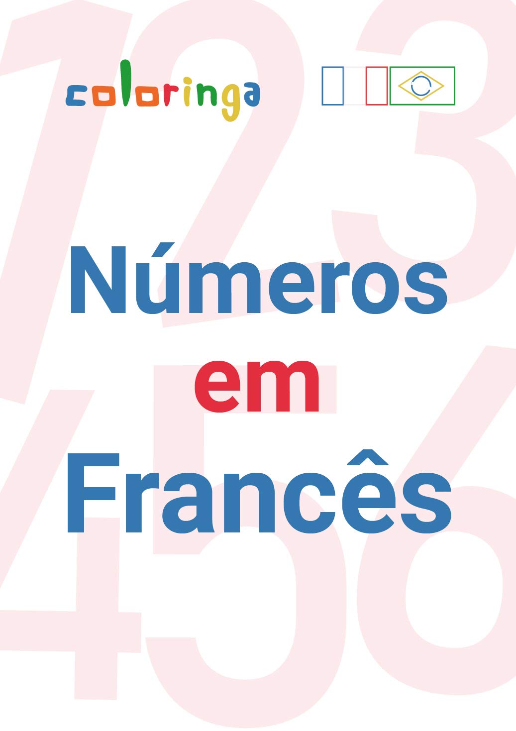 Aprender Números de Zero a Cem Milhões em Francês: Coloringa (1) baixar livro de graça