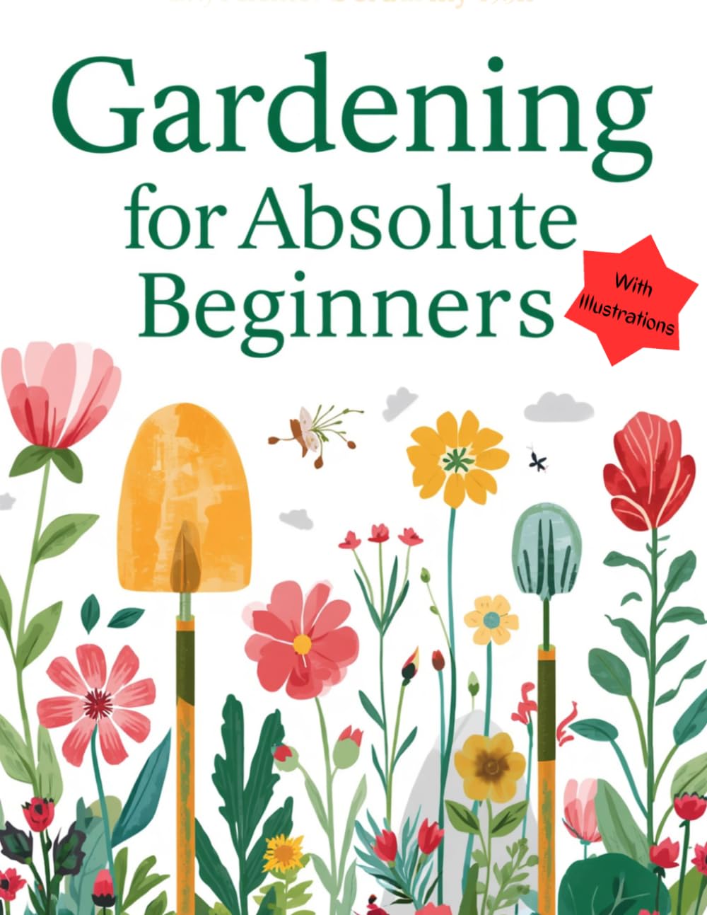 Gardening For Absolute Beginners | Book 1: Everything You Need to Start Your First Garden with Confidence | Illustrations Included | 8.5 by 11 inches... Journey | From First Seed to Thriving Garden) baixar o livro de graça