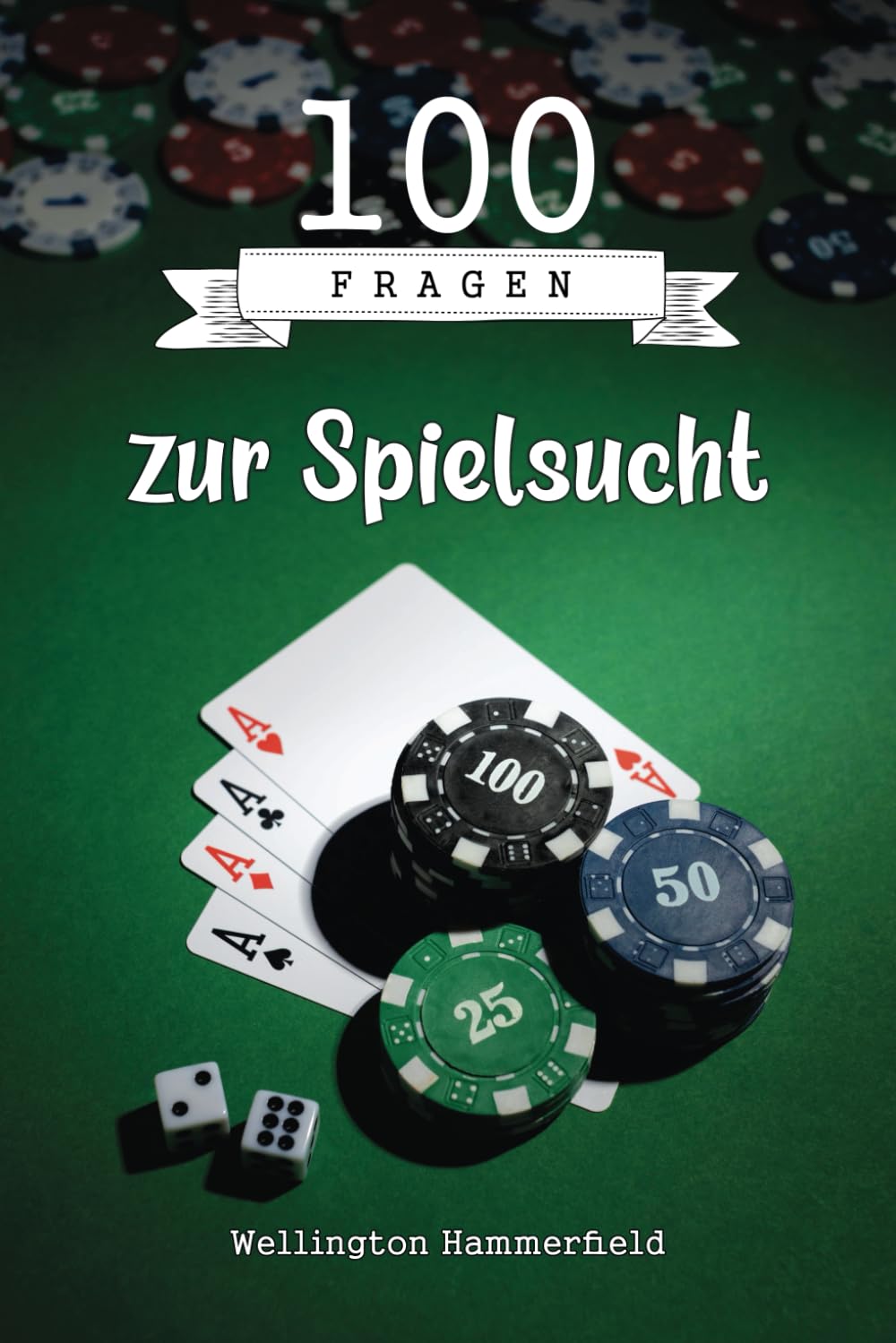100 Fragen zur Spielsucht: Wetten im Glücksspiel und ihre Auswirkungen auf den Alltag: Spielsucht, Prävention und Behandlung der Abhängigkeit,... professionelle Hilfe suchen. (German Edition) baixar o livro de graça