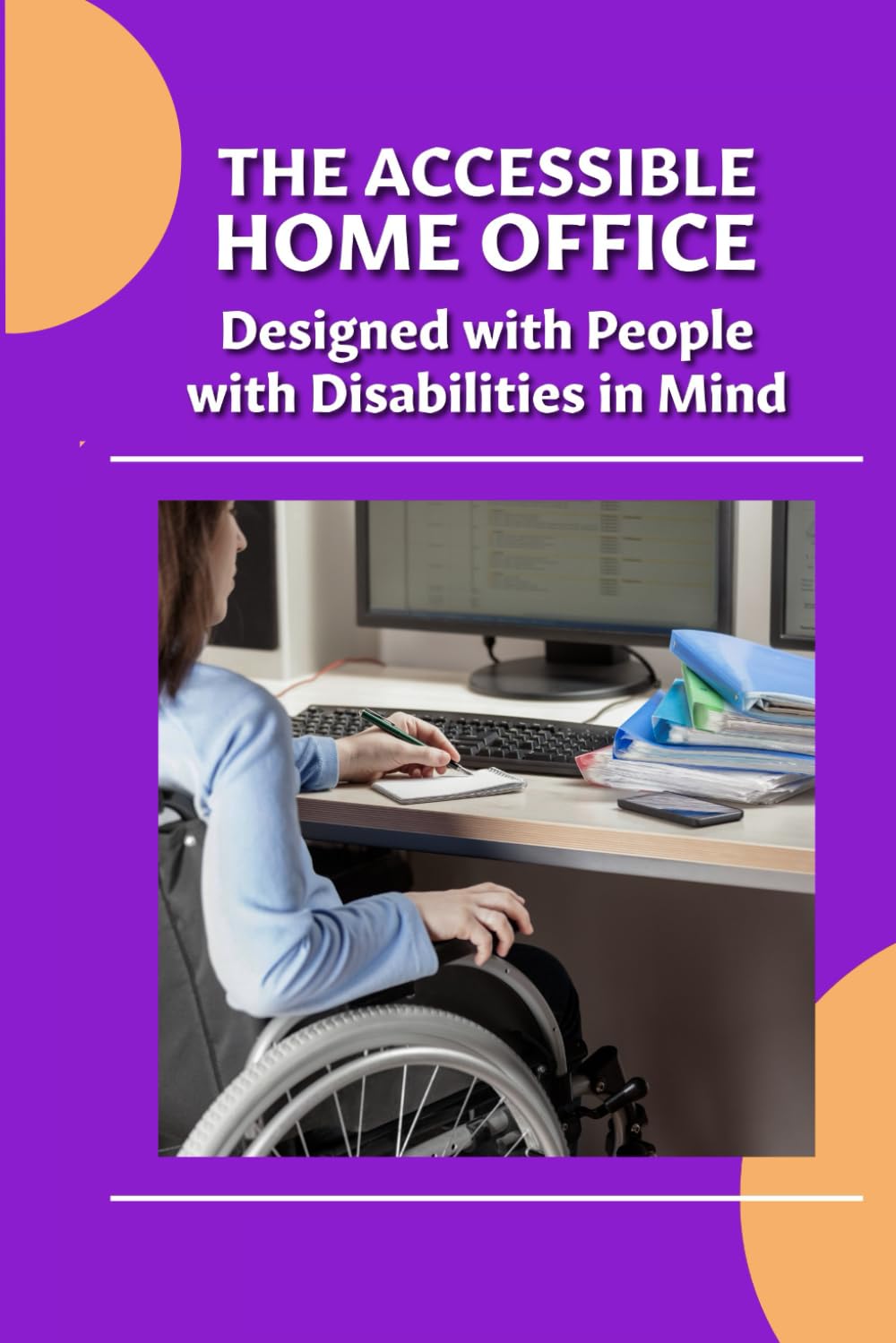 capítulo por capítulo baixar The Accessible Home Office: Designed with People with Disabilities in Mind: Practical Solutions for Comfort, Independence, and Productivity