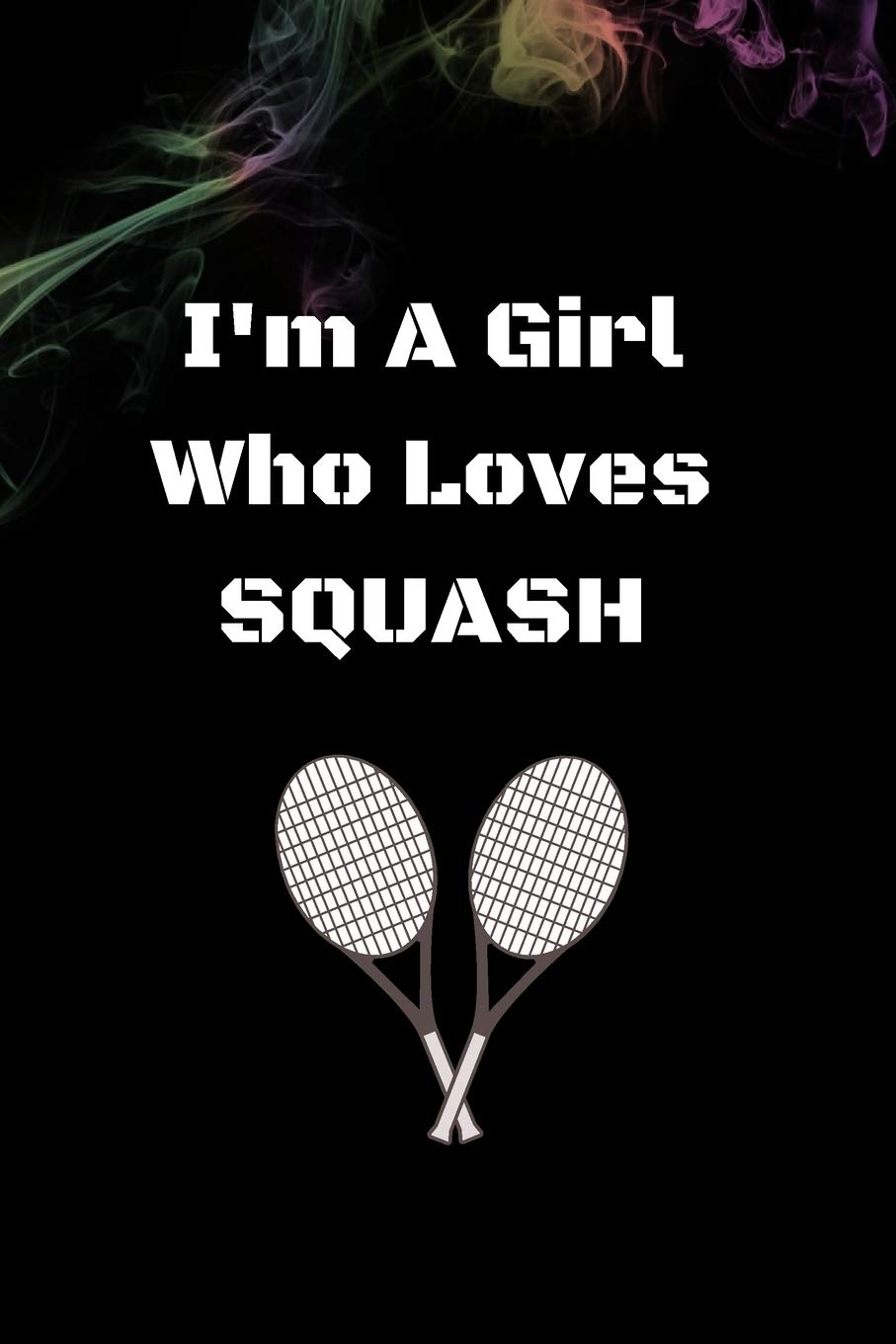 I'm A Girl Who Loves SQUASH GIFT: Squash Notebook/Journal - Blank Paper - Funny Squash Accessories for Sports women Lovers - Squash Players Gifts for Women, Girls and Kids baixar o livro de graça