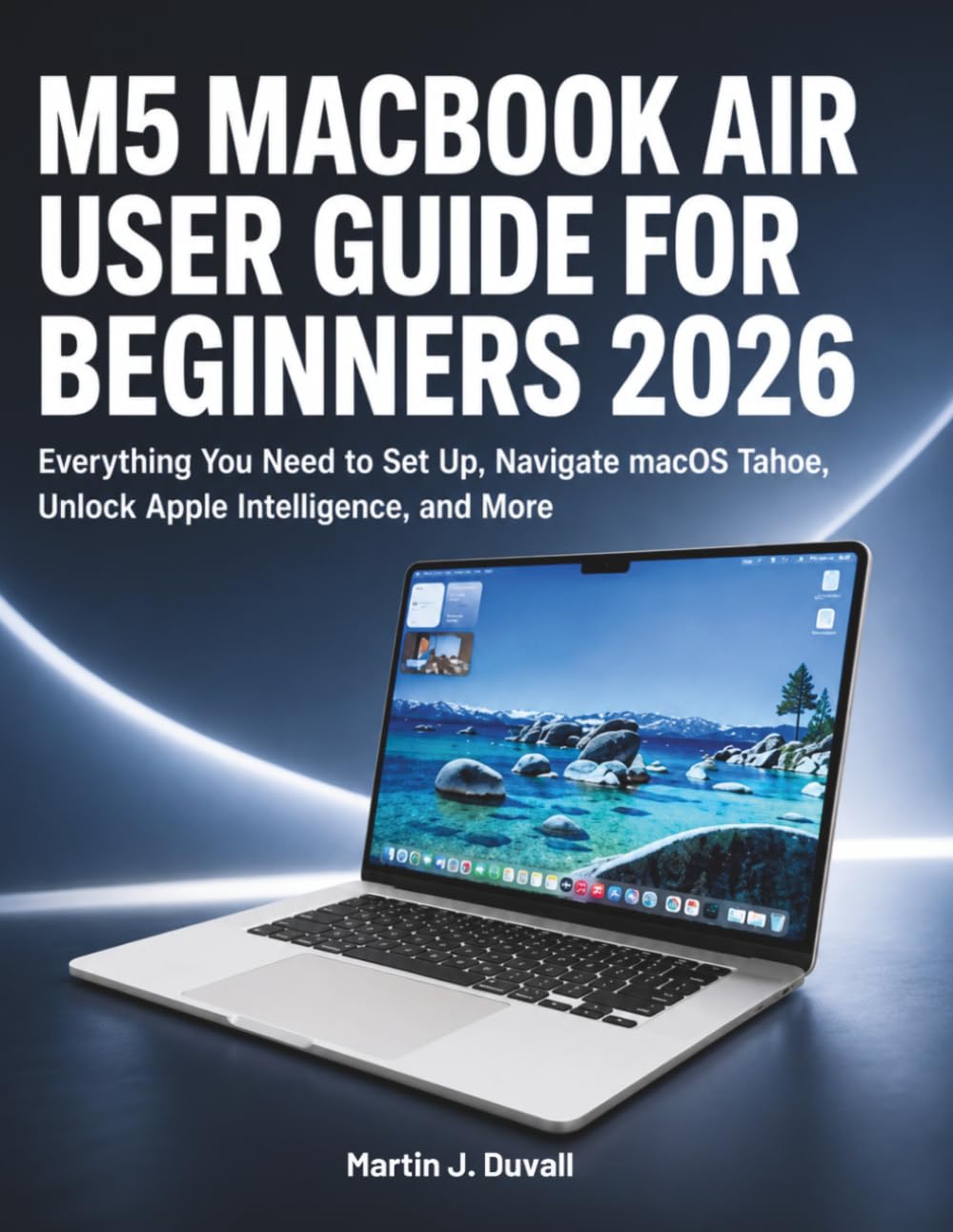 ler totalmente M5 MacBook Air User Guide for Beginners 2026: Everything You Need to Set Up, Navigate macOS Tahoe, Unlock Apple Intelligence, and More