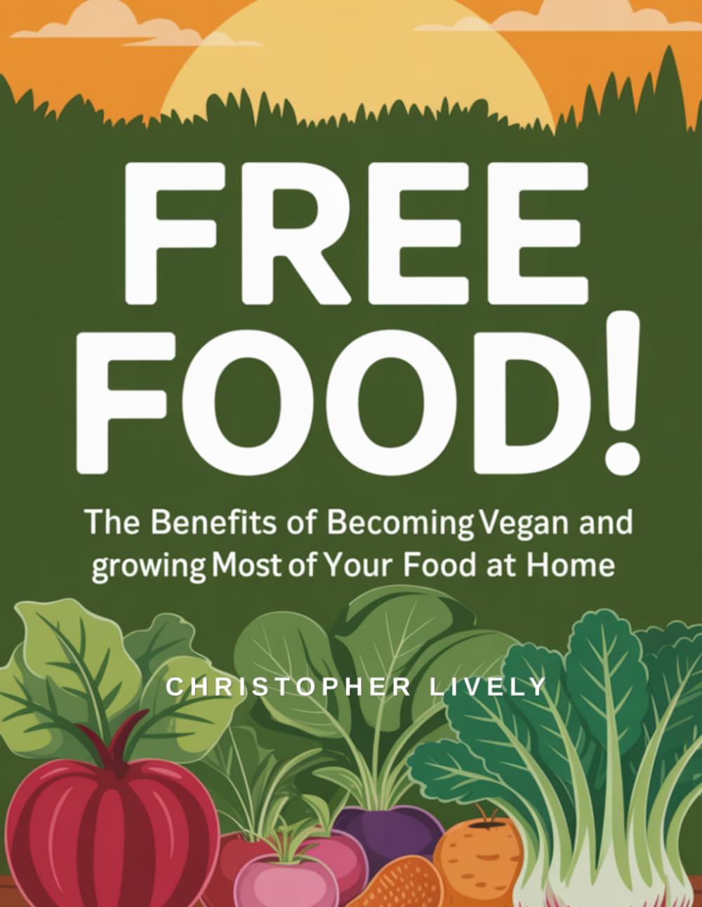 Free Food!: The Benefits of Becoming Vegan and Growing Most of Your Food at Home baixar o livro de graça