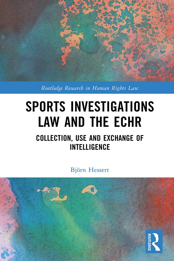 ler totalmente Sports Investigations Law and the ECHR: Collection, Use and Exchange of Intelligence (Routledge Research in Human Rights Law) (English Edition)