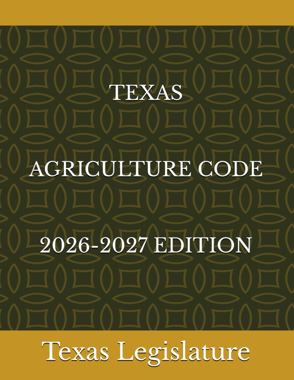 TEXAS AGRICULTURE CODE 2026-2027 EDITION