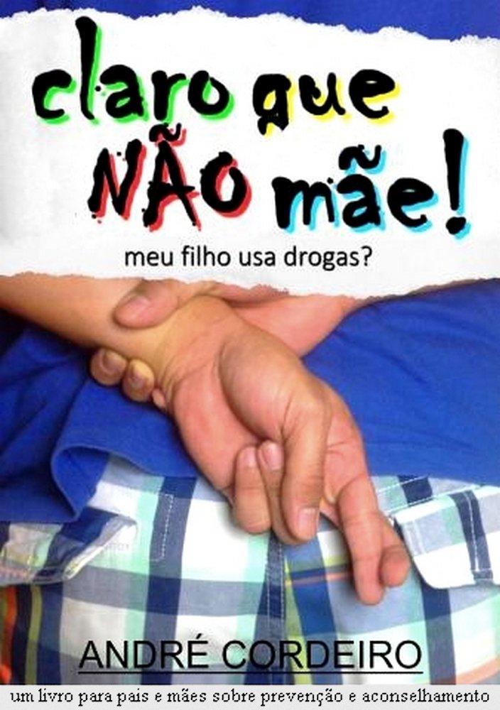 Claro que não mãe!: Meu filho usa drogas? baixar livro de graça