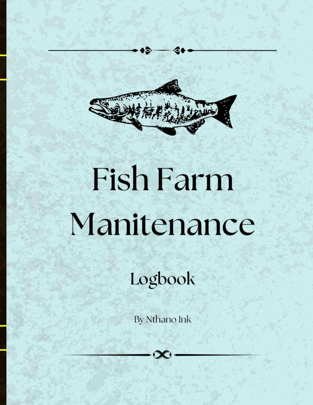 Fish Farm Maintenance Logbook: Track Water Conditions, Feeding, Fish Health & Maintenance Tasks — With Space for Notes baixar o livro de graça