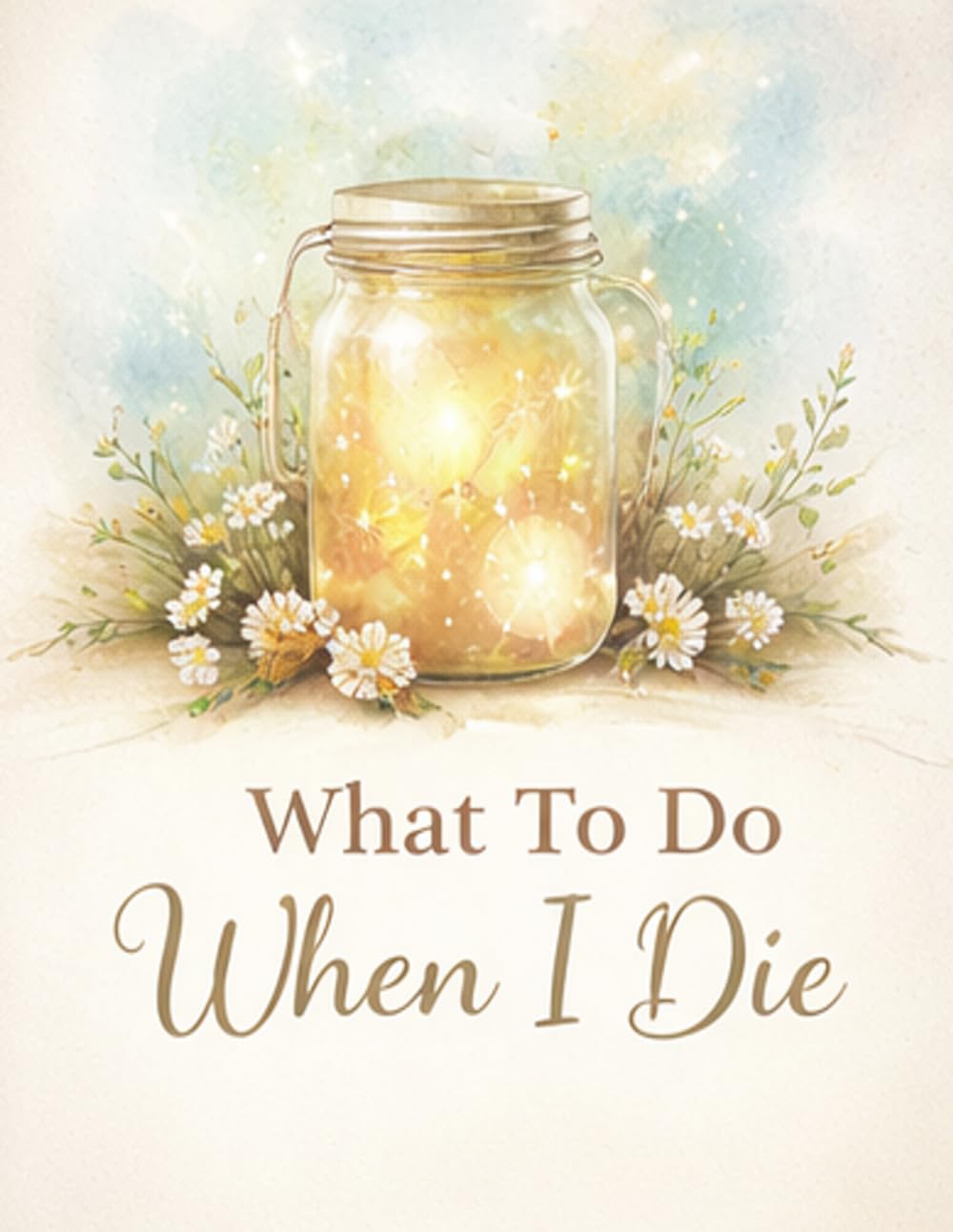 What To Do When I Die: End of Life Planner, Organizer & Checklist - All Details of My Accounts, Belongings, Affairs & Wishes in One Simple Book, 8.5 x 11 in baixar livro de graça