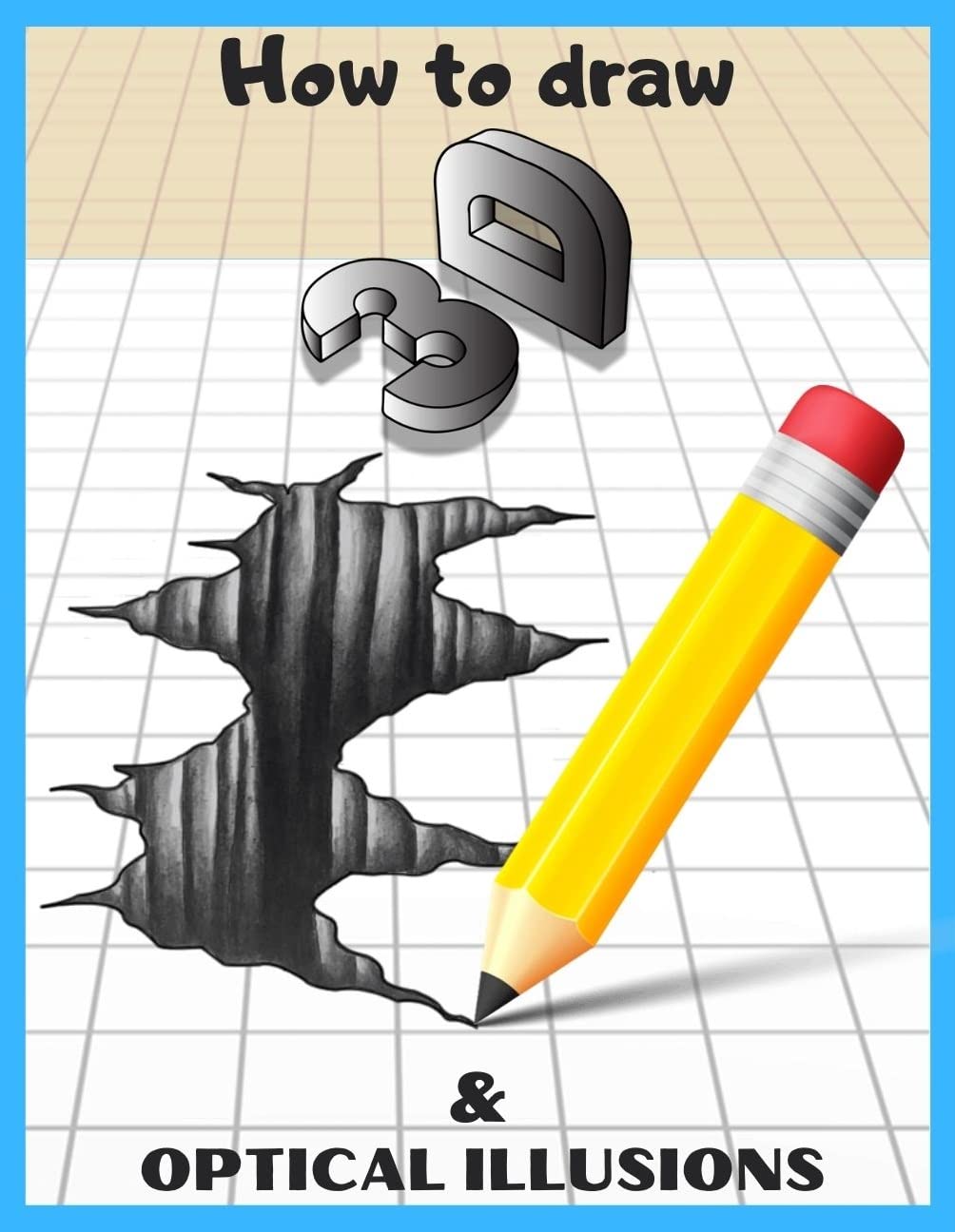 ler totalmente How to Draw 3d Art and Optical Illusions: Step by Step 3d Drawing and Optical Illusions (English Edition)