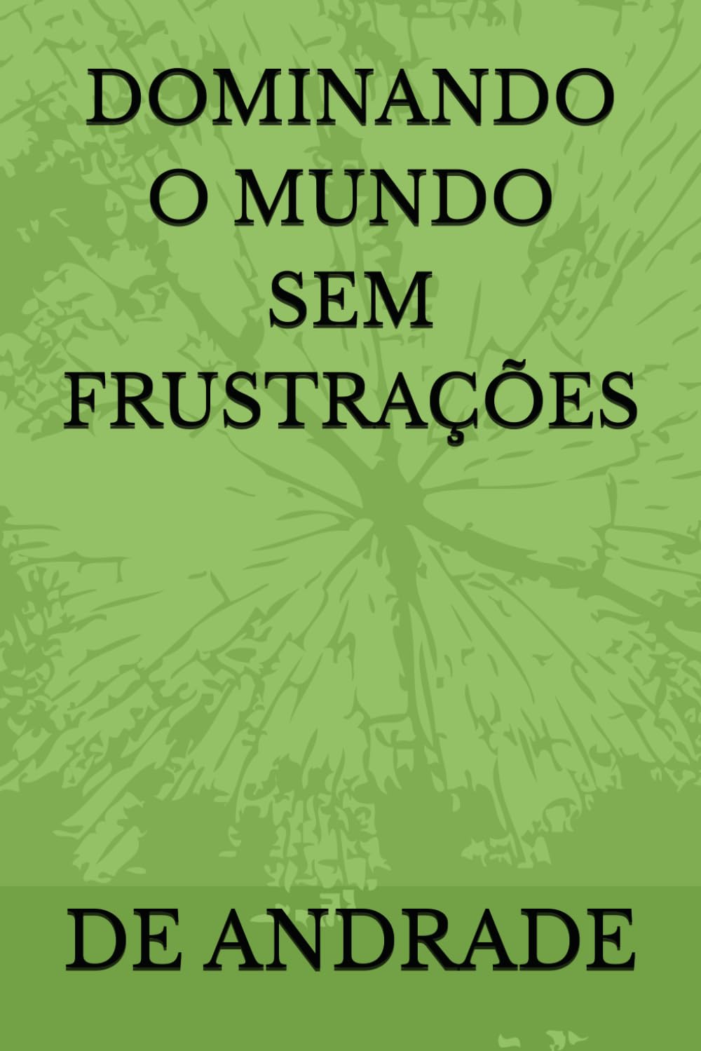 ler totalmente DOMINANDO O MUNDO SEM FRUSTRAÇÕES (Portuguese Edition)