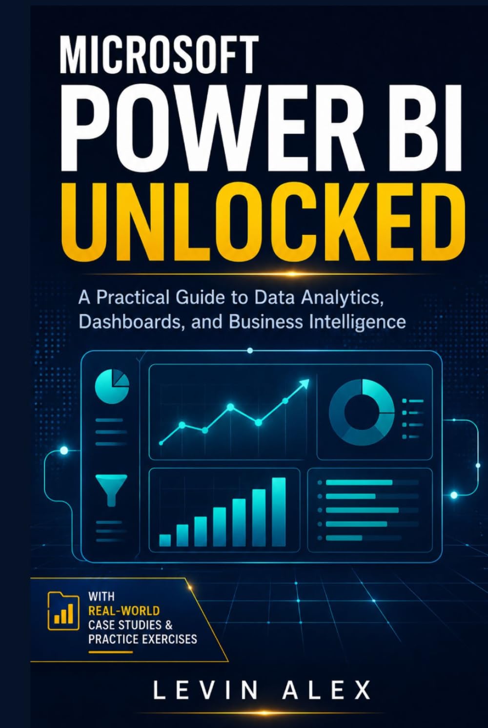 MICROSOFT POWER BI UNLOCKED: A Practical Guide to Data Analytics, Dashboards, and Business Intelligence baixar o livro de graça