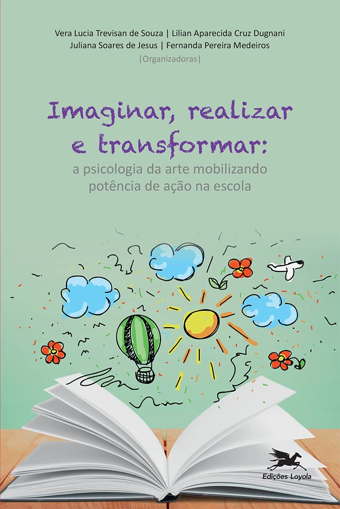 Imaginar, realizar e transformar: A psicologia da arte mobilizando potência de ação na escola pública baixar livro de graça