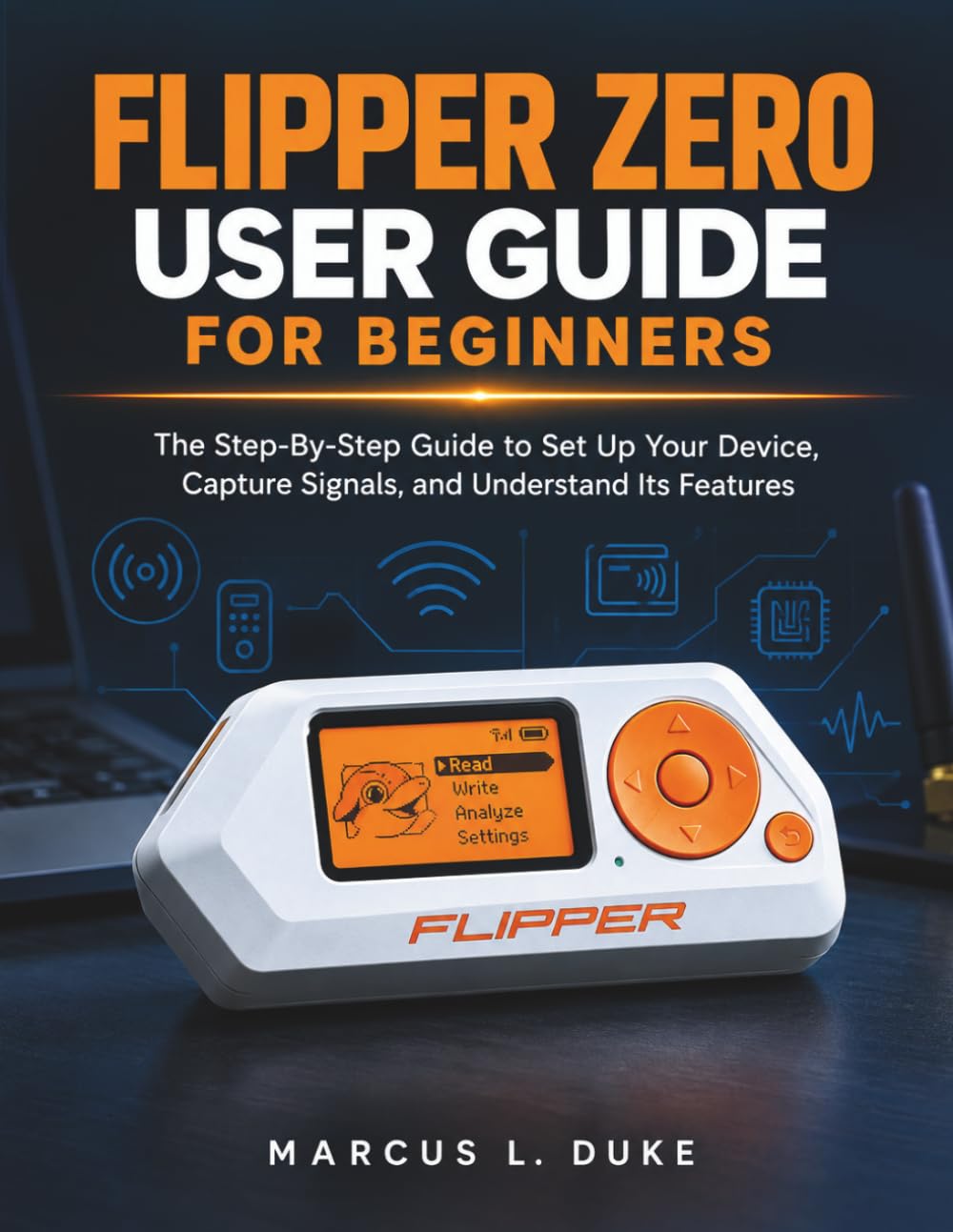 Flipper Zero User Guide For Beginners: The Step-By-Step Guide to Set Up Your Device, Capture Signals, and Understand Its Features baixar livro de graça