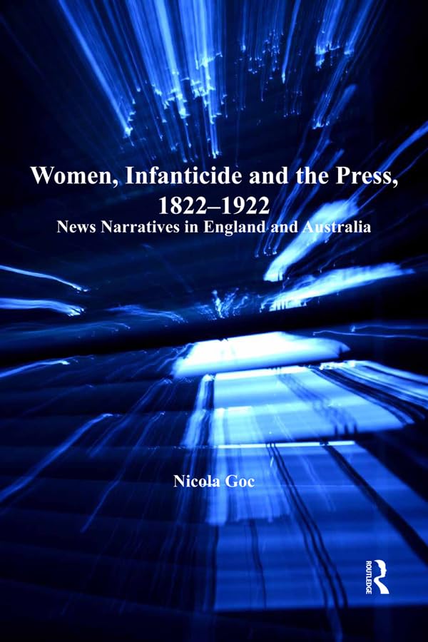 Women, Infanticide and the Press, 1822-1922: News Narratives in England and Australia (English Edition) baixar livro de graça