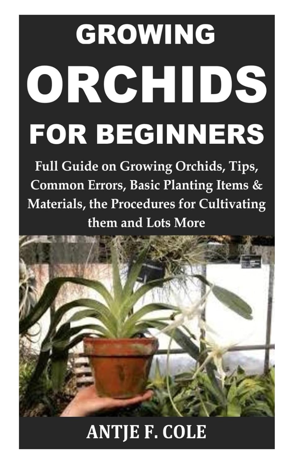 capítulo por capítulo baixar GROWING ORCHIDS FOR BEGINNERS: Full Guide on Growing Orchids, Tips, Common Errors, Basic Planting Items & Materials, the Procedures for Cultivating them and Lots More