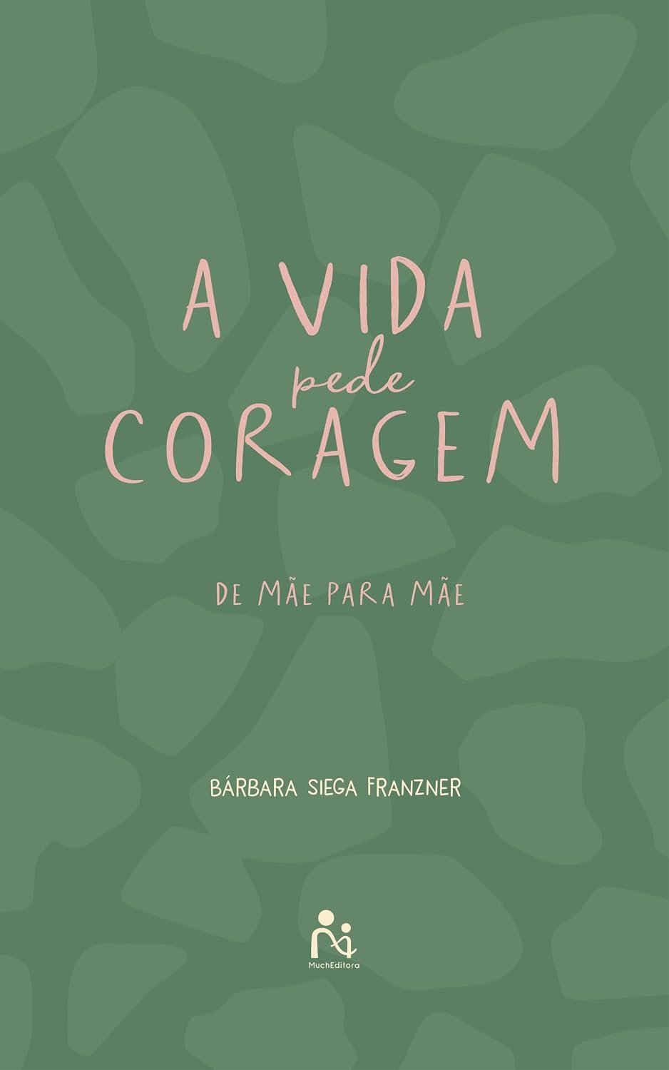 A vida pede coragem: De mãe para mãe baixar livro de graça