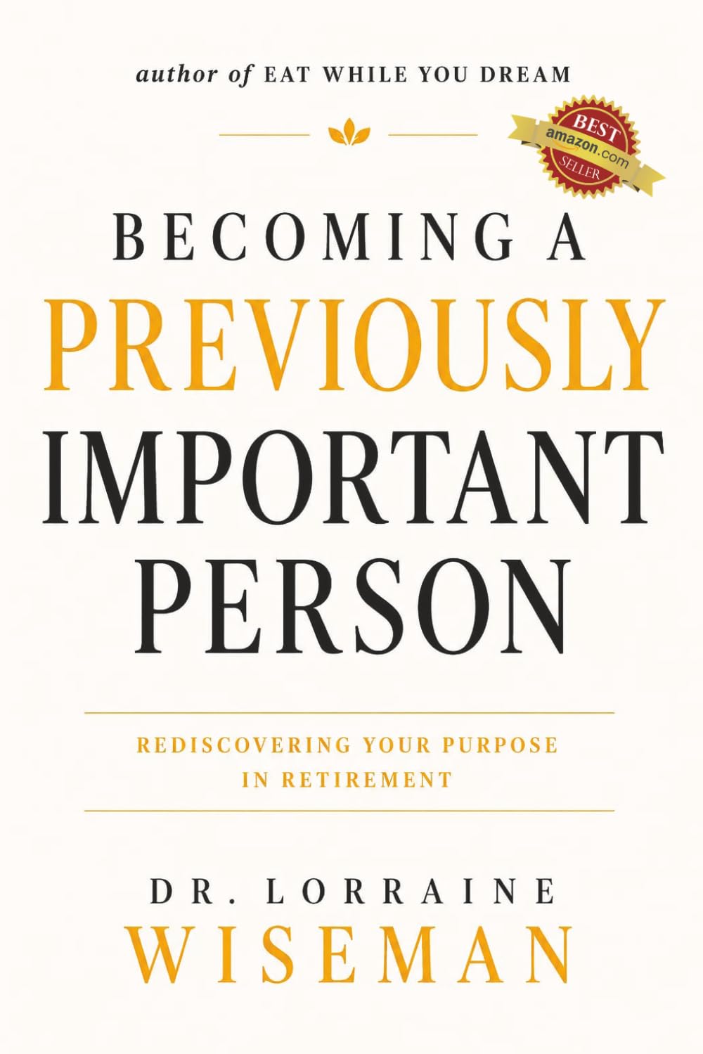 ler totalmente Becoming a Previously Important Person: Rediscovering Your Purpose in Retirement