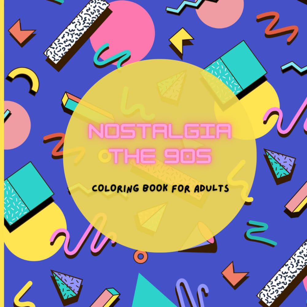 ler totalmente Nostalgia from the 90s Coloring book for Adults - Retro Pop Culture Icons, Vintage Throwback Designs, and Stress Relief Fun for 90s Kids at Heart: A... Famous Toys, TV Shows, and Technology