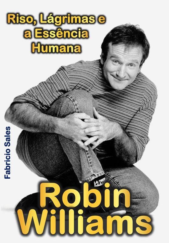 Robin Williams: Riso, Lágrimas e a Essência Humana baixar livro de graça