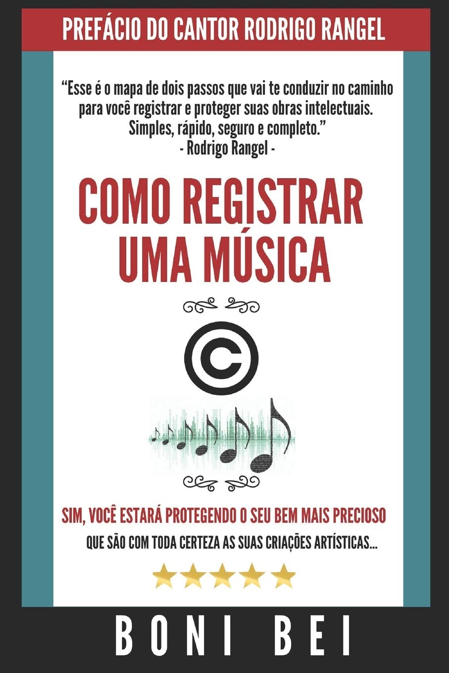 Como Registrar Uma Música - O Guia Definitivo - Boni Bei: O Resumo de Tudo Que Você Precisa Saber Antes de Registrar Suas Músicas e Letras: 2 baixar livro de graça