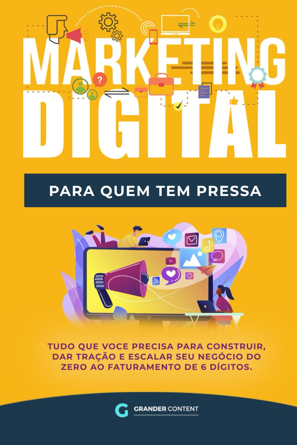 Marketing Digital Para Quem Tem Pressa: Tudo Que Você Precisa Para Construir, Dar Tração e Escalar Seu Negócio Do Zero ao Faturamento de 6 Dígitos. (Portuguese Edition) baixar livro de graça