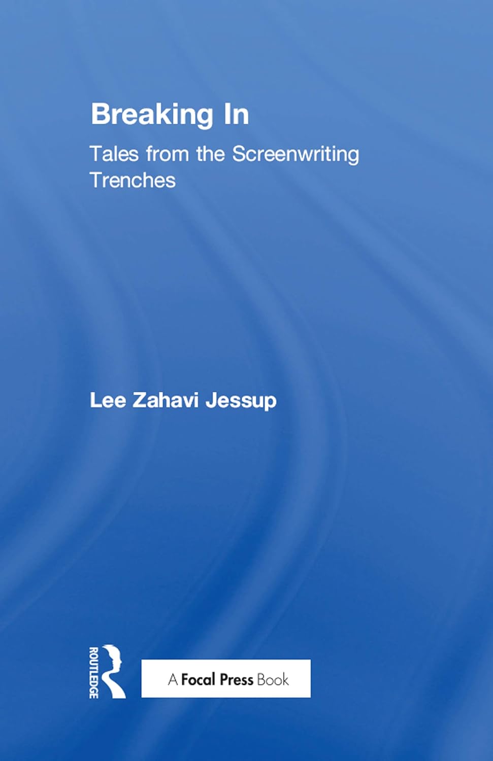 Breaking In: Tales from the Screenwriting Trenches (English Edition) baixar livro de graça