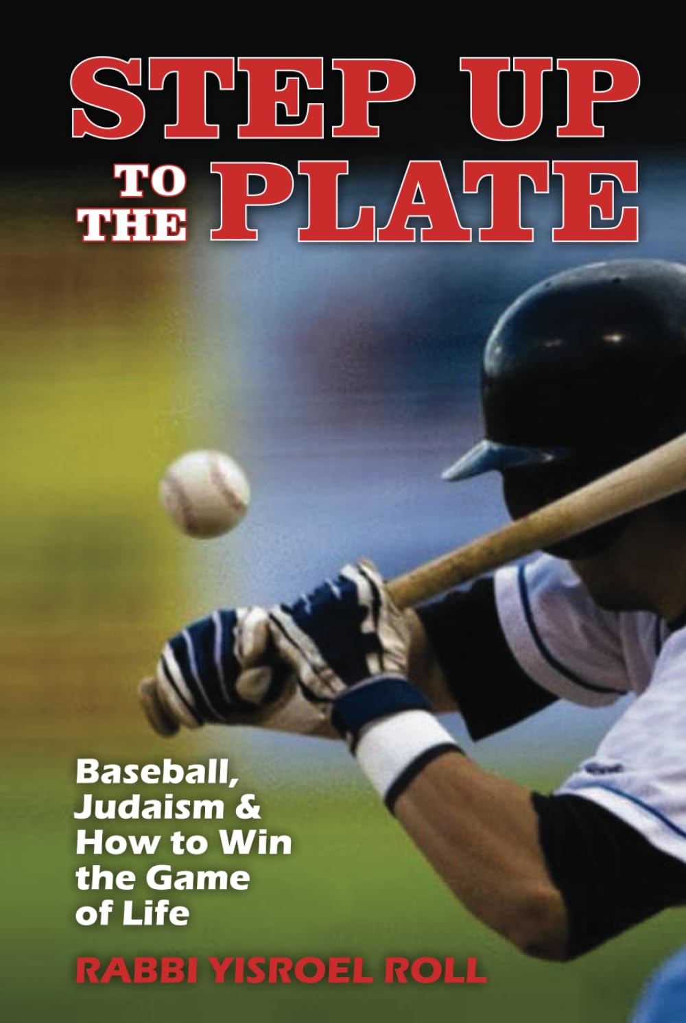 Step Up to the Plate: Baseball, Judaism and How to Win the Game of LIfe baixar o livro de graça