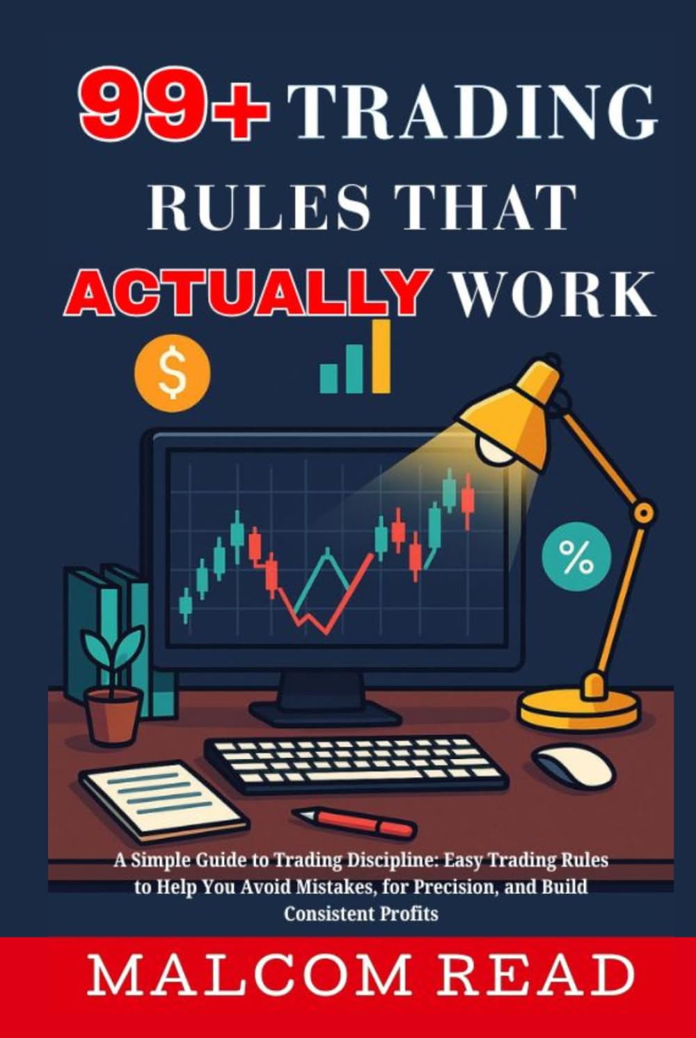 99+ Trading Rules that Actually Work: A Simple Guide to Trading Discipline: Easy Trading Rules to Help You Avoid Mistakes, for Precision, and Build Consistent Profits baixar o livro de graça