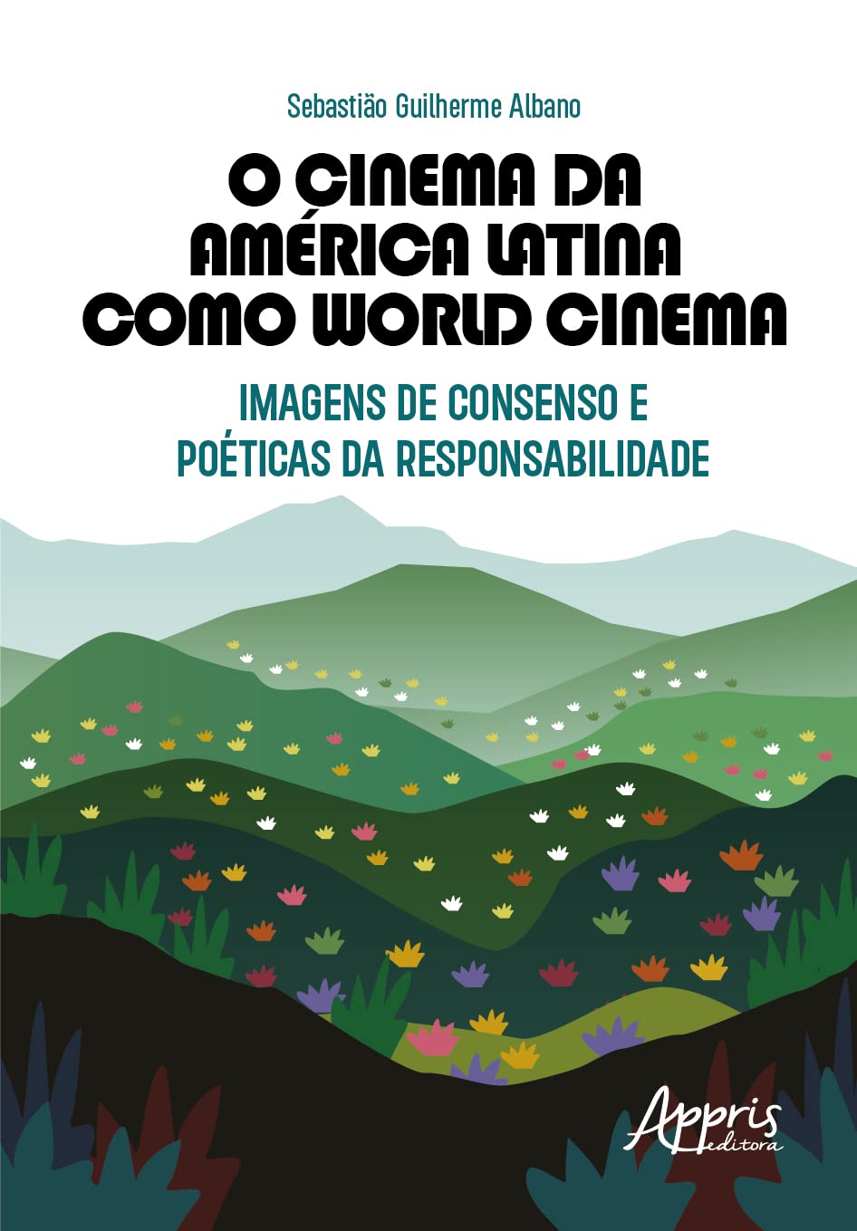 O Cinema da América Latina como World Cinema: Imagens de Consenso e Poéticas da Responsabilidade baixar o livro de graça