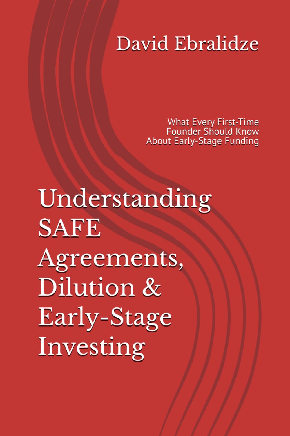 Understanding SAFE Agreements, Dilution & Early-Stage Investing: What Every First-Time Founder Should Know About Early-Stage Funding baixar o livro de graça
