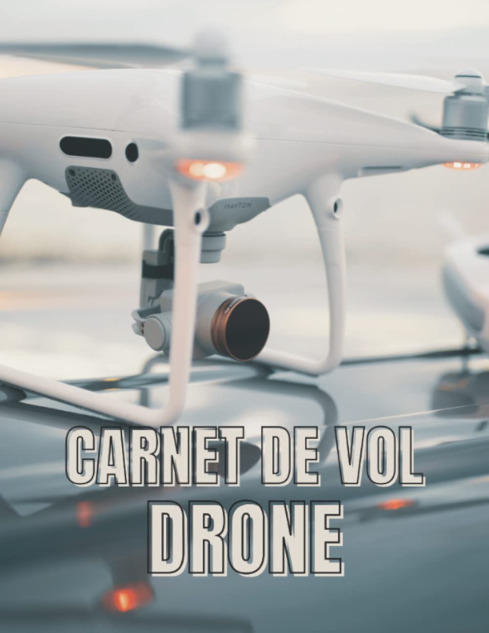 CARNET DE VOL DRONE: Carnet de bord pour tous les vols avec drones, quadricoptères ou multi copter ♦ Modèle pour plus de 100 vols ♦ Généreux format A4 + (French Edition) baixar o livro de graça
