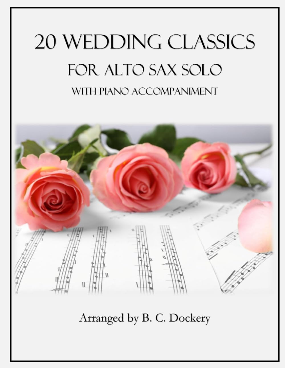 20 Wedding Classics for Alto Sax Solo with Piano Accompaniment