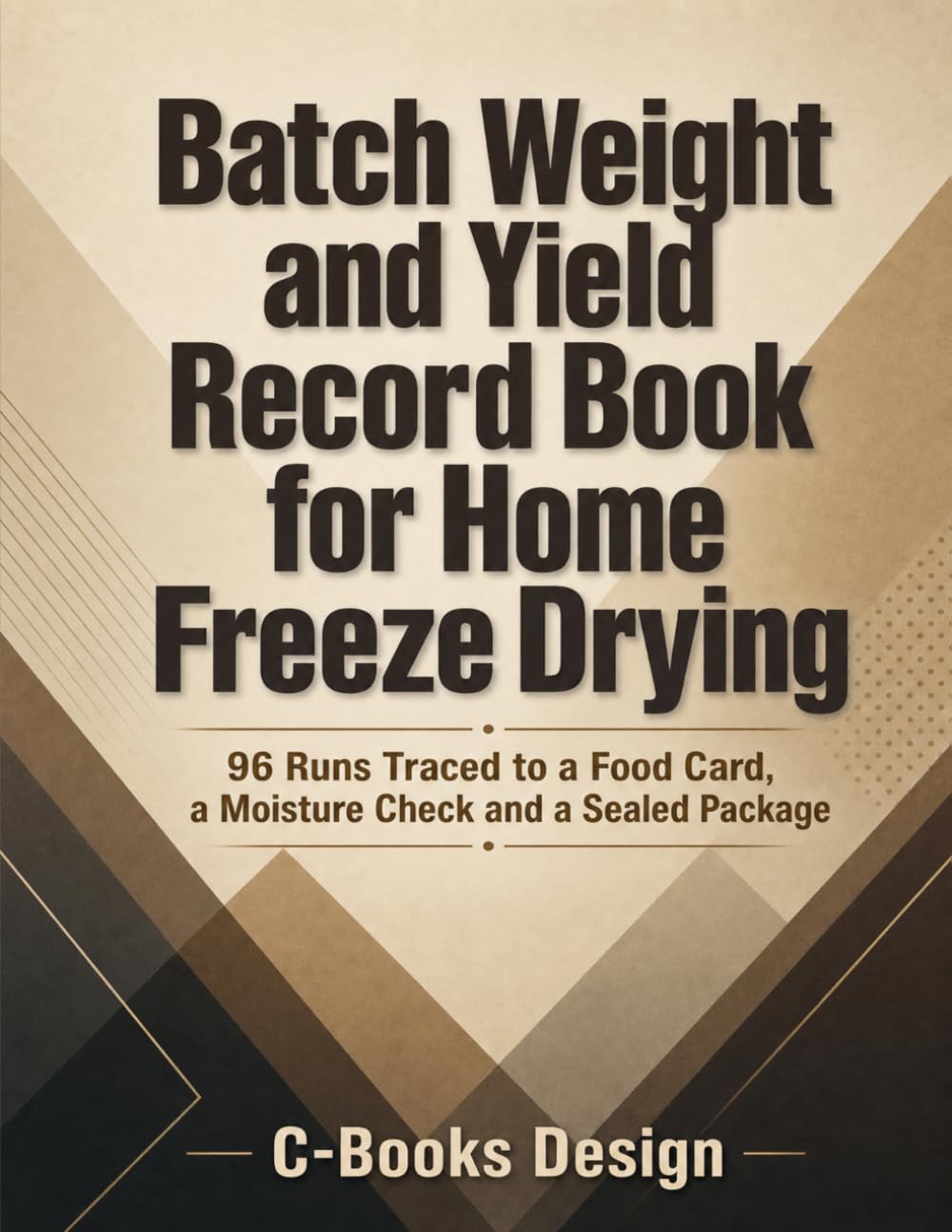 ler totalmente Batch Weight and Yield Record Book for Home Freeze Drying: 96 Runs Traced to a Food Card, a Moisture Check and a Sealed Package