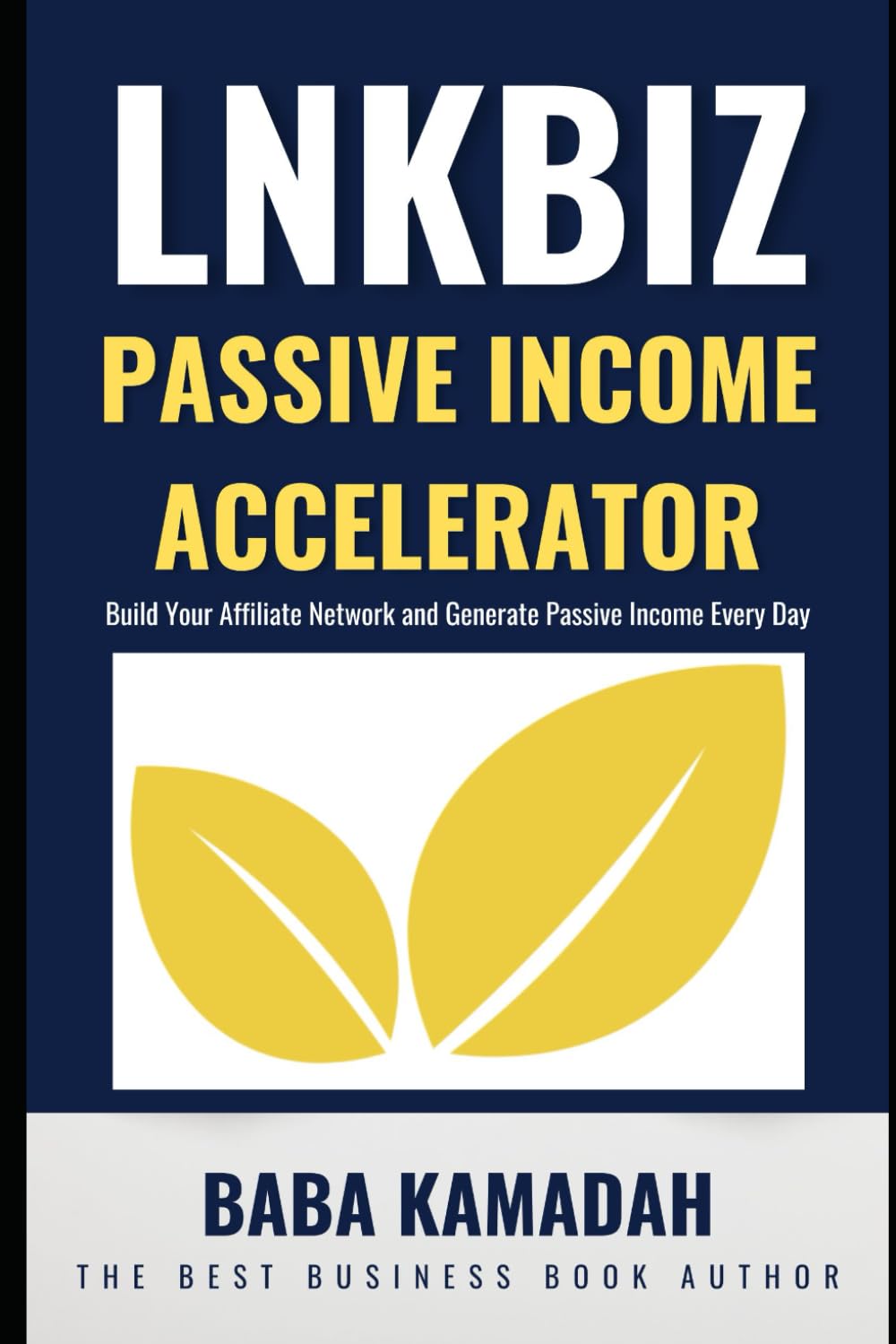 LnkBiz.com Passive Income Accelerator: Build Your Affiliate Network and Generate Passive Income Every Day baixar livro de graça
