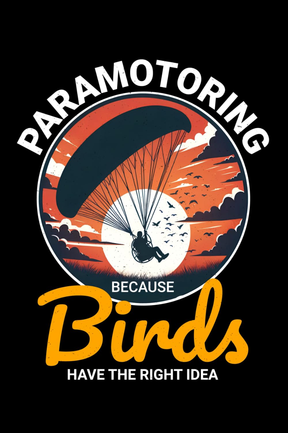 ler totalmente Paramotoring - Because Birds Have the Right Idea: Powered Paragliding Notebook Journal for Writing