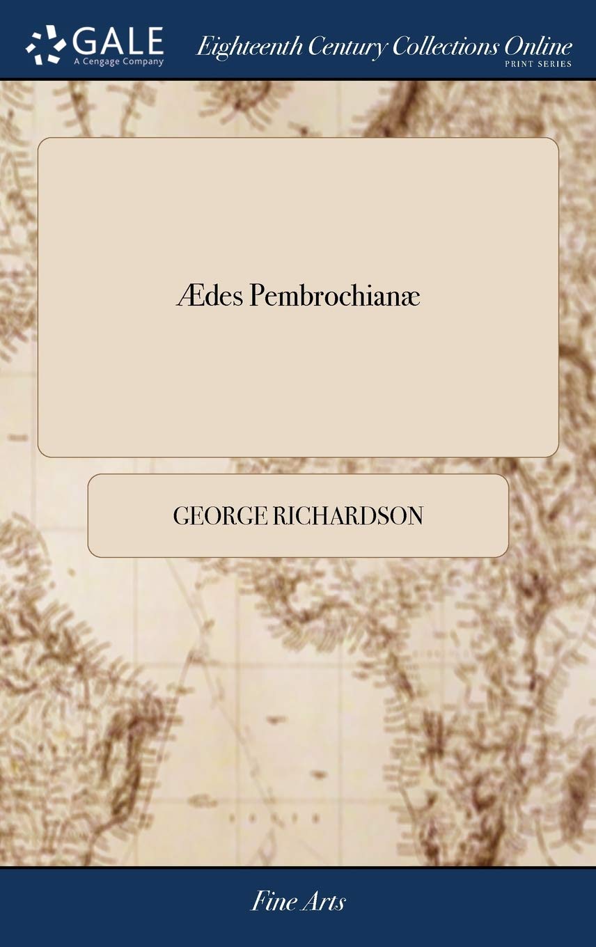 ler totalmente Ædes Pembrochianæ: A new Account and Description of the... Antiquities and Curiosities in Wilton-House.... With A Complete Index;... The Twelfth Edition