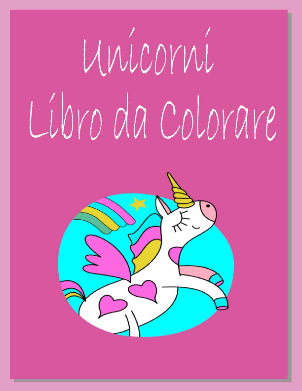Unicorni Libro da Colorare: Carino regalo per le ragazze e ragazzi Evo 2-5; con 100 bellissimi disegni (Italian Edition) baixar o livro de graça