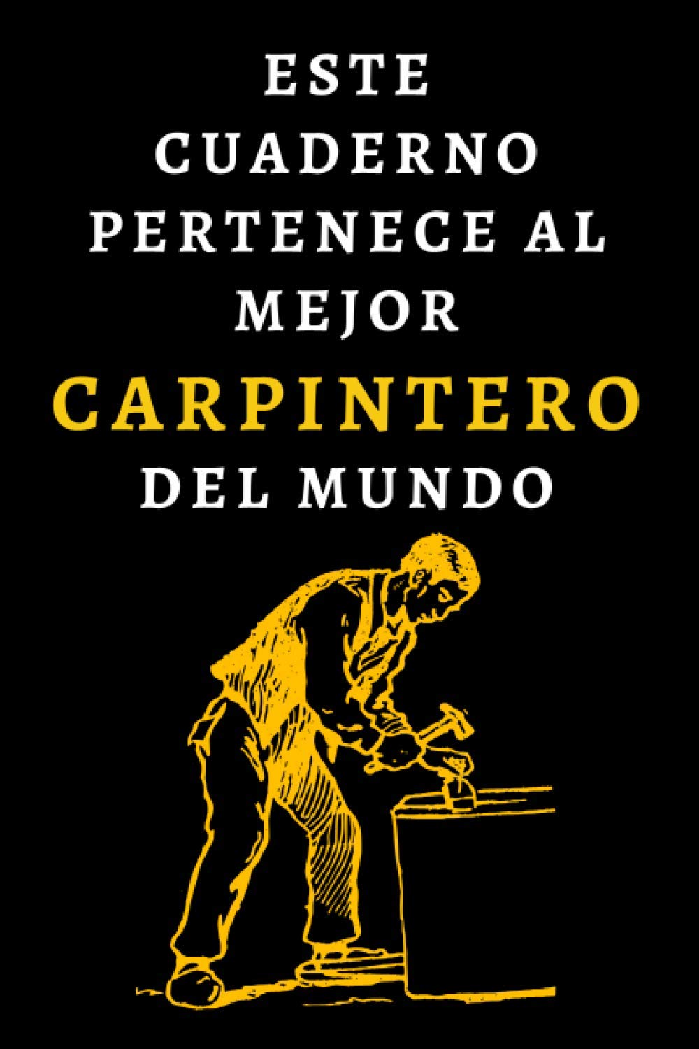 Este Cuaderno Pertenece Al Mejor Carpintero Del Mundo: Ideal Para Regalar A Carpinteros - 120 Páginas (Spanish Edition) baixar o livro de graça