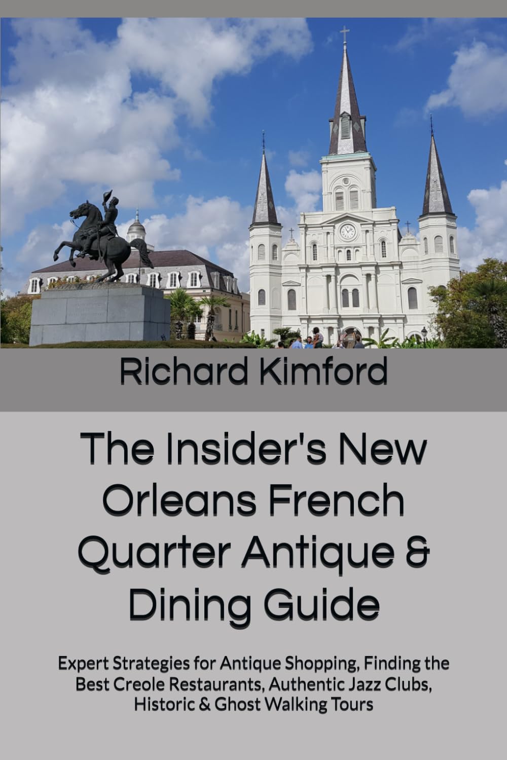 The Insider's New Orleans French Quarter Antique & Dining Guide: Expert Strategies for Antique Shopping, Finding the Best Creole Restaurants,... Tours (Richard Kimford's How To Series) baixar o livro de graça