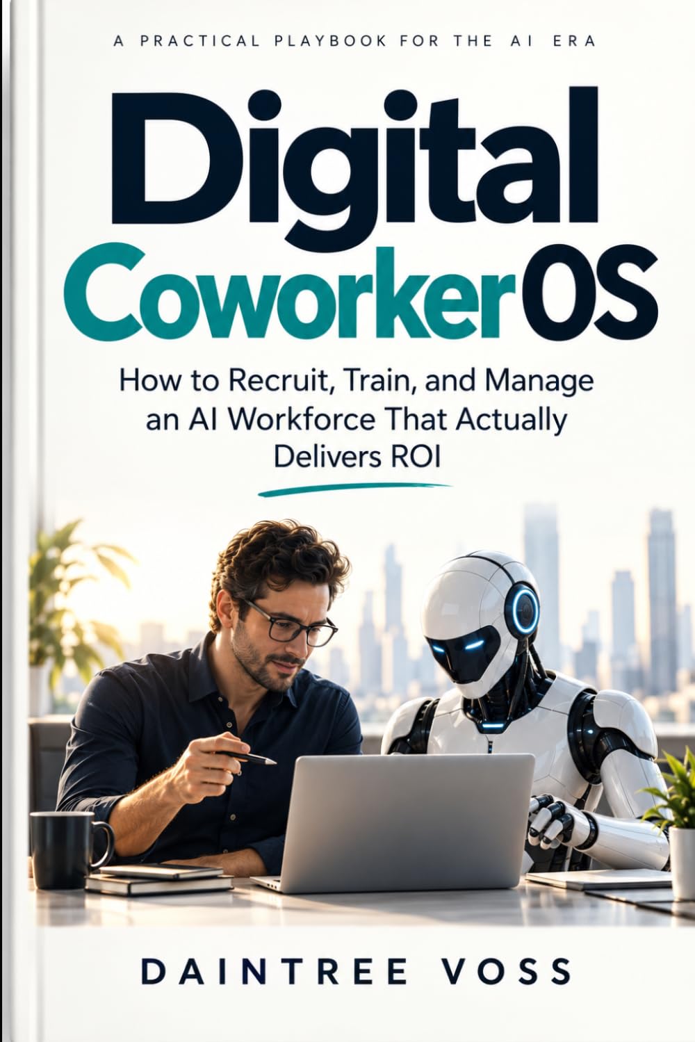 The Digital Coworker OS: How to Recruit, Train, and Manage an AI Workforce That Actually Delivers ROI baixar o livro de graça